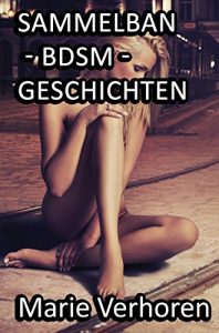 Baixar Sammelband – BDSM – Geschichten: Zehn erotische BDSM Geschichten (German Edition) pdf, epub, eBook
