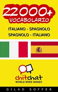 Baixar 22000+ Italiano – Spagnolo Spagnolo – Italiano Vocabolario (Chiacchierata Mondiale) (Italian Edition) pdf, epub, eBook