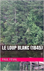 Baixar Le Loup Blanc (1845) (French Edition) pdf, epub, eBook