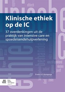 Baixar Klinische ethiek op de IC: 37 overdenkingen uit de praktijk van intensive care en spoedeisendehulpverlening pdf, epub, eBook