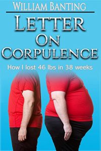 Baixar Letter on Corpulence – How I lost 46 lbs in 38 weeks pdf, epub, eBook