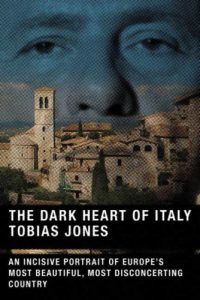 Baixar The Dark Heart of Italy: An Incisive Portrait of Europe’s Most Beautiful, Most Disconcerting Country pdf, epub, eBook