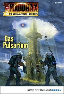 Baixar Maddrax – Folge 444: Das Pulsarium (German Edition) pdf, epub, eBook
