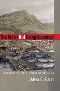 Baixar The Art of Not Being Governed: An Anarchist History of Upland Southeast Asia (Yale Agrarian Studies Series) pdf, epub, eBook