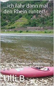 Baixar …ich fahr dann mal den Rhein runter!: Vom Oberrhein zum Niederrhein – 360 Kilometer im T-Canyon (German Edition) pdf, epub, eBook