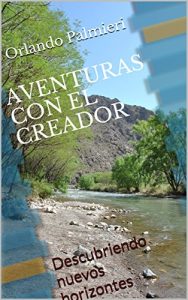 Baixar AVENTURAS CON EL CREADOR: Descubriendo nuevos horizontes (1) (Spanish Edition) pdf, epub, eBook