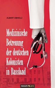 Baixar Medizinische Betreuung der deutschen Kolonisten in Russland (German Edition) pdf, epub, eBook