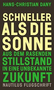 Baixar Schneller als die Sonne: Aus dem rasenden Stillstand in eine unbekannte Zukunft – Nautilus Flugschrift (German Edition) pdf, epub, eBook