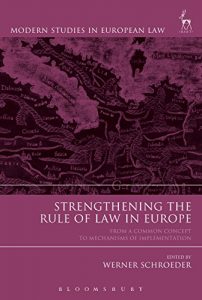 Baixar Strengthening the Rule of Law in Europe: From a Common Concept to Mechanisms of Implementation (Modern Studies in European Law) pdf, epub, eBook