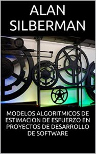 Baixar MODELOS ALGORITMICOS DE ESTIMACION DE ESFUERZO EN PROYECTOS DE DESARROLLO DE SOFTWARE (Spanish Edition) pdf, epub, eBook
