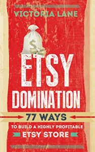 Baixar ETSY Domination: 77 Ways To Build A Highly Profitable ETSY Store (ETSY Business – How to Run a Successful Online Empire – ETSY Success) (English Edition) pdf, epub, eBook
