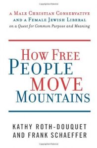 Baixar How Free People Move Mountains: A Male Christian Conservative and a Female Jewish Liberal on a Quest for Common Purpose and Meaning pdf, epub, eBook