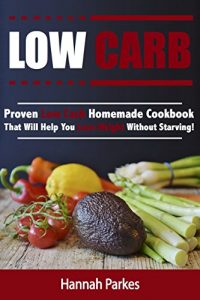 Baixar Low Carb: Proven Low Carb Homemade Cookbook That Will Help You Lose Weight Without Starving! (Includes High Protein and Low Carb Winning Diet Recipes That … Promote Rapid Weight Loss) (English Edition) pdf, epub, eBook