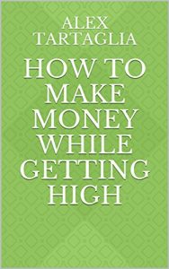 Baixar How To Make Money While Getting High (English Edition) pdf, epub, eBook