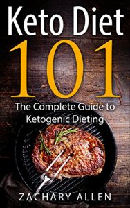 Baixar Keto Diet 101: The Complete Guide to Ketogenic Dieting: Bonus! 25 Pages of Keto Diet approved recipes! (weight loss, low carb dieting, fat loss) (English Edition) pdf, epub, eBook