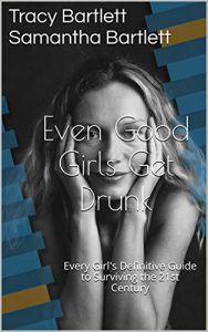 Baixar Even Good Girls Get Drunk: Every Girl’s Definitive Guide to Surviving the 21st Century (English Edition) pdf, epub, eBook