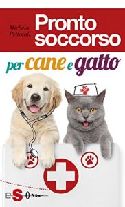 Baixar Pronto soccorso per cane e gatto: Le prime cure, prima di correre dal veterinario pdf, epub, eBook