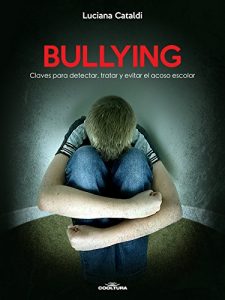 Baixar Bullying: Claves para detectar, tratar y evitar el acoso escolar (Spanish Edition) pdf, epub, eBook