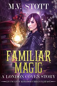 Baixar Familiar Magic: An Uncanny Kingdom Urban Fantasy (The London Coven Series Book 1) (English Edition) pdf, epub, eBook