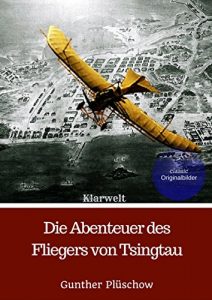 Baixar Die Abenteuer des Fliegers von Tsingtau: Meine Elebnisse in drei Erdteilen (German Edition) pdf, epub, eBook