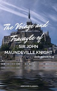 Baixar The Voiage and Travayle of Sir John Maundeville Knight: Which Treateth of the Way Toward Hierusalem and of Marvayles of Inde with Other Islands and Countreys (English Edition) pdf, epub, eBook