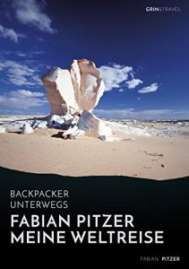 Baixar Backpacker unterwegs: Fabian Pitzer – Meine Weltreise: Reiseabenteuer aus Arabien, Asien und Mexiko pdf, epub, eBook