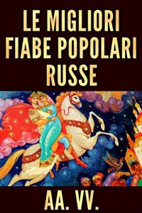 Baixar Le Migliori Fiabe Popolari Russe pdf, epub, eBook
