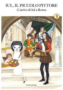 Baixar L’arrivo di Iul a Roma: Iul, il piccolo pittore (Italian Edition) pdf, epub, eBook