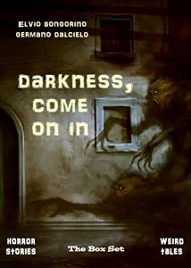 Baixar Darkness, come on in: The Box Set (Horror stories – Weird tales) (English Edition) pdf, epub, eBook