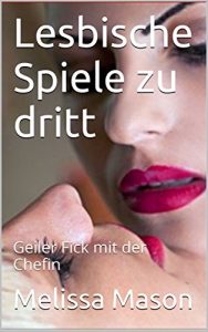 Baixar Lesbische Spiele zu dritt: Geiler Fick mit der Chefin (German Edition) pdf, epub, eBook