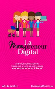 Baixar La Mompreneur digital: Manual para Madres hispanas y latinoamericanas emprendedoras en Internet (Spanish Edition) pdf, epub, eBook