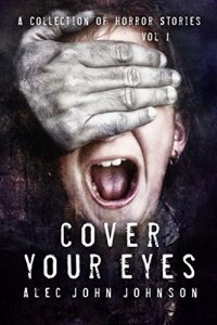 Baixar Cover Your Eyes – Volume One: A Horror Story Collection (English Edition) pdf, epub, eBook