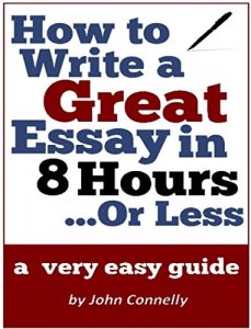 Baixar How to Write a Great Essay in 8 Hours or Less: A Very Easy Guide (30 Minute Read) (The Learning Development Book Series 9) (English Edition) pdf, epub, eBook