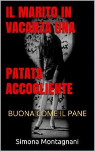 Baixar IL MARITO IN VACANZA UNA PATATA ACCOGLIENTE: BUONA COME IL PANE (Italian Edition) pdf, epub, eBook