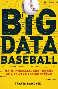 Baixar Big Data Baseball: Math, Miracles, and the End of a 20-Year Losing Streak pdf, epub, eBook