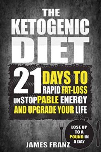 Baixar Ketogenic Diet: 21 Days To Rapid Fat Loss, Unstoppable Energy And Upgrade Your Life – Lose Up To a Pound a day (Includes The Very BEST Fat Burning Recipes – FAT LOSS CRACKED) (English Edition) pdf, epub, eBook