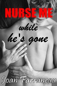 Baixar Nurse Me While He’s Gone: (TABOO HUCOW STEP FANTASY) (English Edition) pdf, epub, eBook