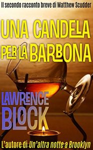 Baixar Una candela per la barbona (I racconti brevi di Matthew Scudder Vol. 2) (Italian Edition) pdf, epub, eBook