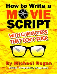 Baixar How to Write a Movie Script With Characters That Don’t Suck (ScriptBully Book Series 2) (English Edition) pdf, epub, eBook