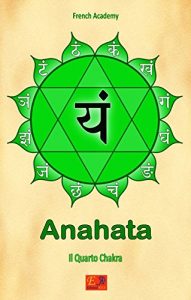 Baixar Anahata – Il Quarto Chakra (Il sistema dei sette chakra Vol. 4) (Italian Edition) pdf, epub, eBook