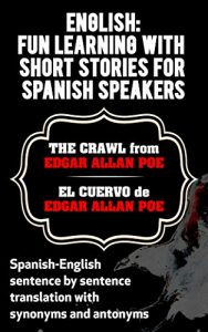 Baixar ENGLISH: FUN LEARNING WITH SHORT STORIES  FOR SPANISH SPEAKERSTHE CRAWL (EL CUERVO) from EDGAR ALLAN POE.: Spanish-English sentence by sentence translation with synonyms and antonyms (English Edition) pdf, epub, eBook