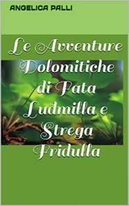 Baixar Le Avventure Dolomitiche di Fata Ludmilla e Strega Fridulla (Italian Edition) pdf, epub, eBook