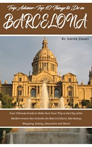 Baixar TripAdvisor – Top 10 Things to Do in Barcelona: Your Ultimate Guide to Make Sure Your Trip to the City of the  Mediterranean Sea Includes the Best in Culture, … Eating, and More! (English Edition) pdf, epub, eBook