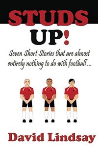 Baixar Studs Up!: Seven short stories that are almost entirely nothing to do with football … (English Edition) pdf, epub, eBook