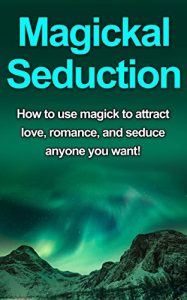 Baixar Magickal Seduction: How to use magick to attract love, romance, and seduce anyone you want! (English Edition) pdf, epub, eBook