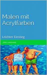 Baixar Malen mit Acrylfarben: Leichter Einstieg (German Edition) pdf, epub, eBook