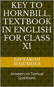 Baixar Key to Hornbill, Textbook in English for Class XI: Answers to Textual Questions (English Edition) pdf, epub, eBook