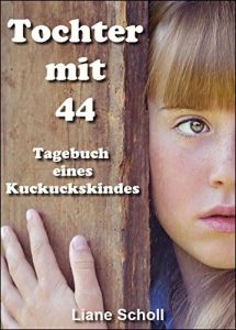 Baixar Tochter mit 44: Tagebuch eines Kuckuckskindes (German Edition) pdf, epub, eBook