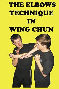 Baixar The elbows technique in wing chun (English Edition) pdf, epub, eBook