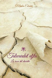 Baixar La rosa del desierto: Talwardat nljla (2) (Spanish Edition) pdf, epub, eBook